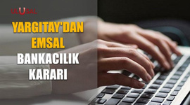 Yargıtay'dan emsal bankacılık kararı